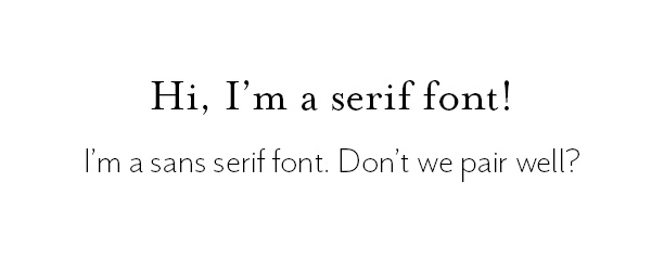 Example showing serif and sans serif fonts that pair well together.