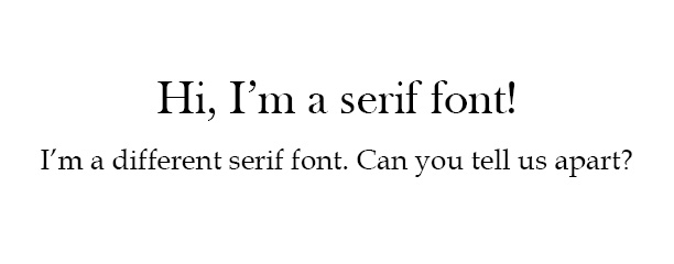 Example showing two serif fonts that are hard to tell apart because they are too similar.